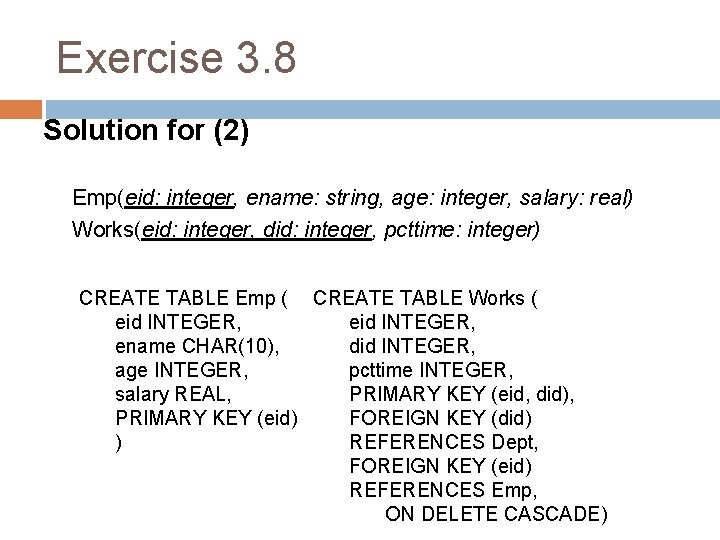 Exercise 3. 8 Solution for (2) Emp(eid: integer, ename: string, age: integer, salary: real)