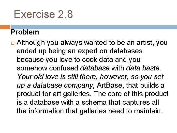 Exercise 2. 8 Problem Although you always wanted to be an artist, you ended