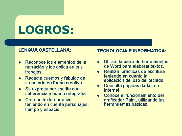 LOGROS: LENGUA CASTELLANA: l l Reconoce los elementos de la narración y los aplica