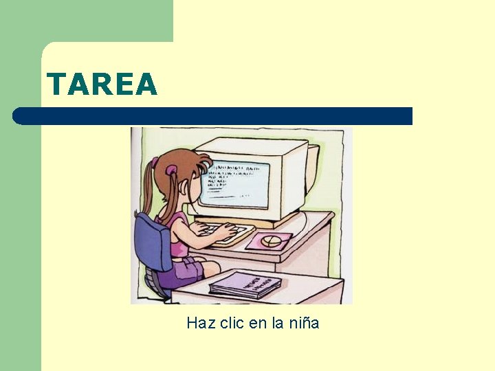 TAREA Haz clic en la niña 