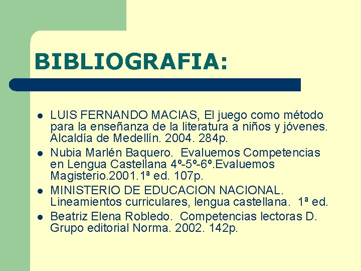 BIBLIOGRAFIA: l l LUIS FERNANDO MACIAS, El juego como método para la enseñanza de