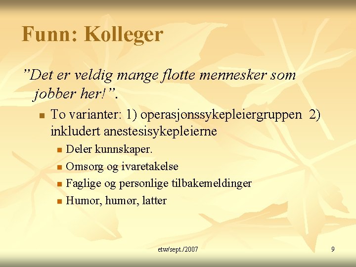 Funn: Kolleger ”Det er veldig mange flotte mennesker som jobber her!”. n To varianter: