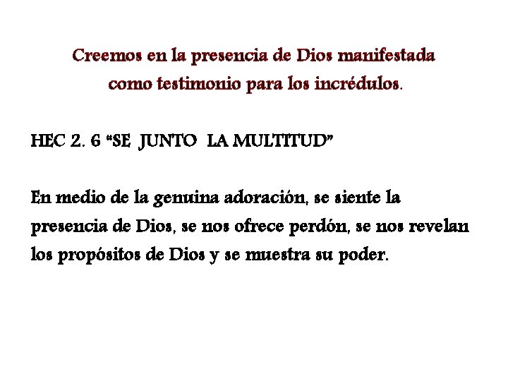 Creemos en la presencia de Dios manifestada como testimonio para los incrédulos. HEC 2.