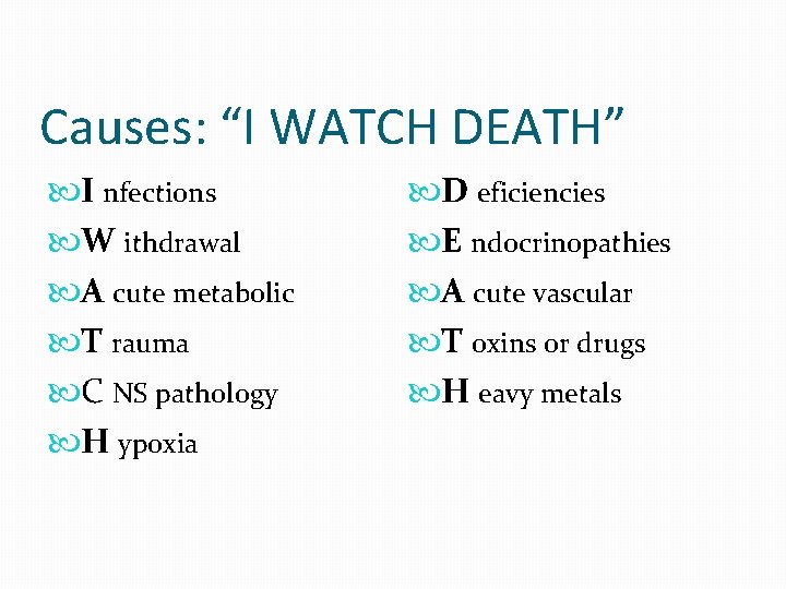 Causes: “I WATCH DEATH” I nfections W ithdrawal A cute metabolic T rauma C