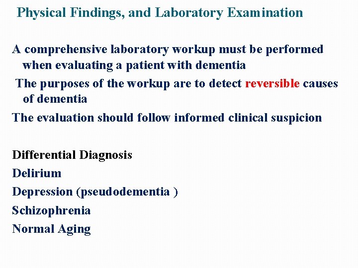 Physical Findings, and Laboratory Examination A comprehensive laboratory workup must be performed when evaluating