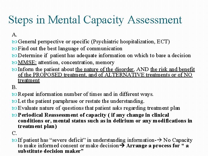 Steps in Mental Capacity Assessment A. General perspective or specific (Psychiatric hospitalization, ECT) Find