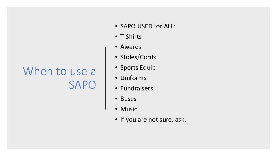 When to use a SAPO • • • SAPO USED for ALL: T-Shirts Awards