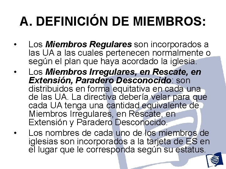 A. DEFINICIÓN DE MIEMBROS: • • • Los Miembros Regulares son incorporados a las