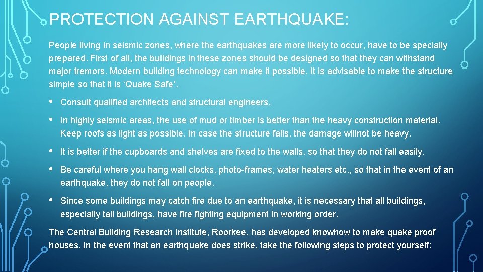 PROTECTION AGAINST EARTHQUAKE: People living in seismic zones, where the earthquakes are more likely