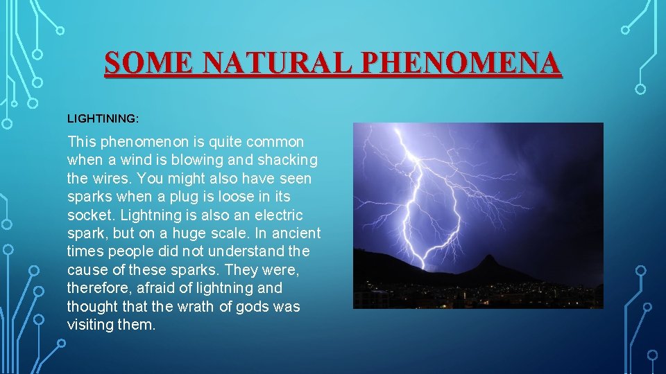 SOME NATURAL PHENOMENA LIGHTINING: This phenomenon is quite common when a wind is blowing