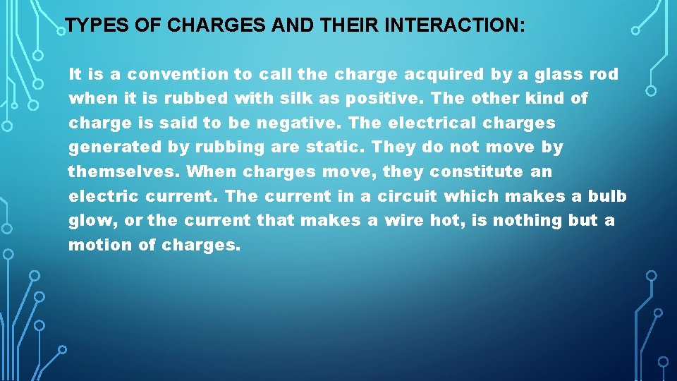 TYPES OF CHARGES AND THEIR INTERACTION: It is a convention to call the charge