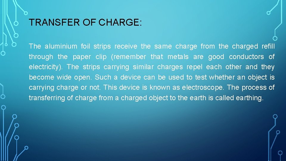 TRANSFER OF CHARGE: The aluminium foil strips receive the same charge from the charged