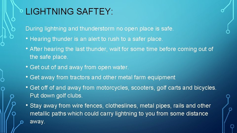 LIGHTNING SAFTEY: During lightning and thunderstorm no open place is safe. • Hearing thunder
