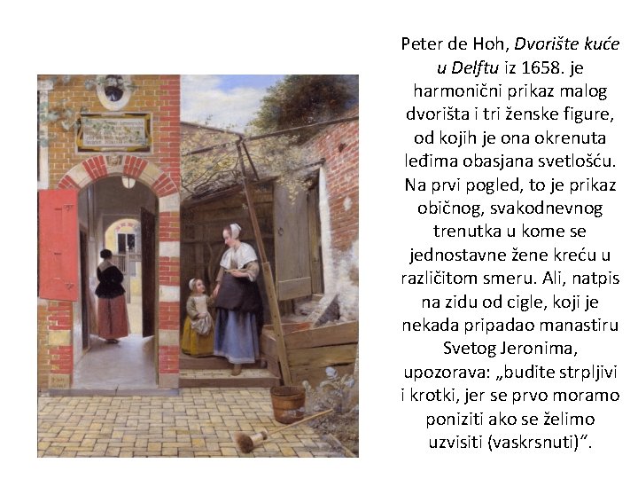 Peter de Hoh, Dvorište kuće u Delftu iz 1658. je harmonični prikaz malog dvorišta