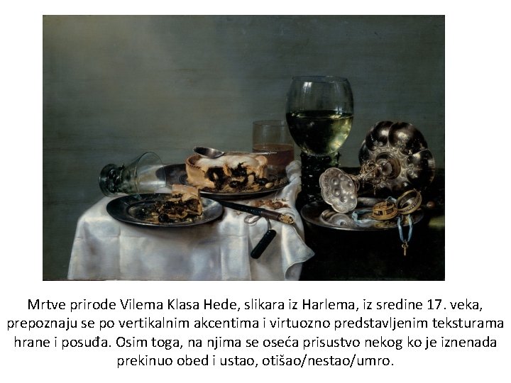 Mrtve prirode Vilema Klasa Hede, slikara iz Harlema, iz sredine 17. veka, prepoznaju se