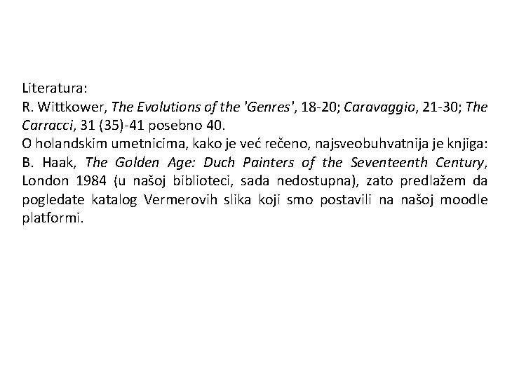 Literatura: R. Wittkower, The Evolutions of the 'Genres', 18 -20; Caravaggio, 21 -30; The