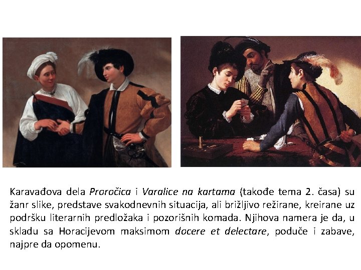 Karavađova dela Proročica i Varalice na kartama (takođe tema 2. časa) su žanr slike,