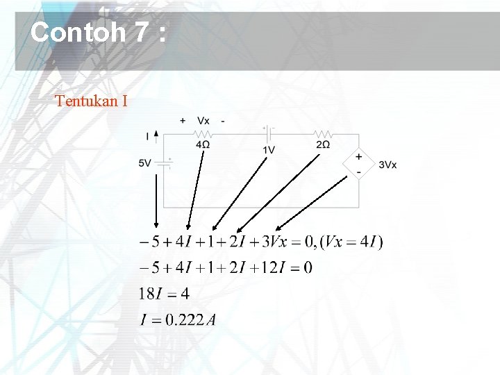 Contoh 7 : Tentukan I 