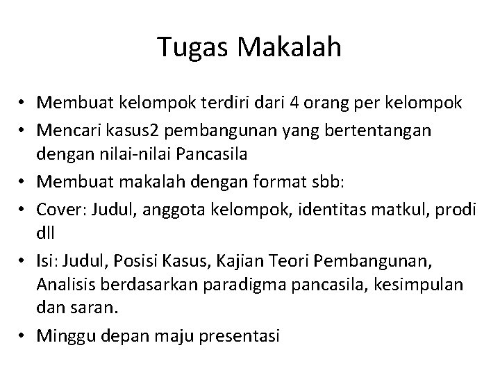 Tugas Makalah • Membuat kelompok terdiri dari 4 orang per kelompok • Mencari kasus