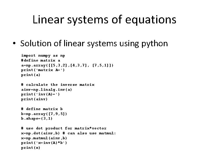 Linear systems of equations • Solution of linear systems using python import numpy as