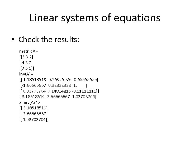 Linear systems of equations • Check the results: matrix A= [[5 3 2] [4