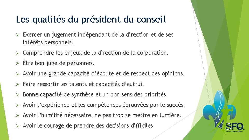 Les qualités du président du conseil Ø Exercer un jugement indépendant de la direction