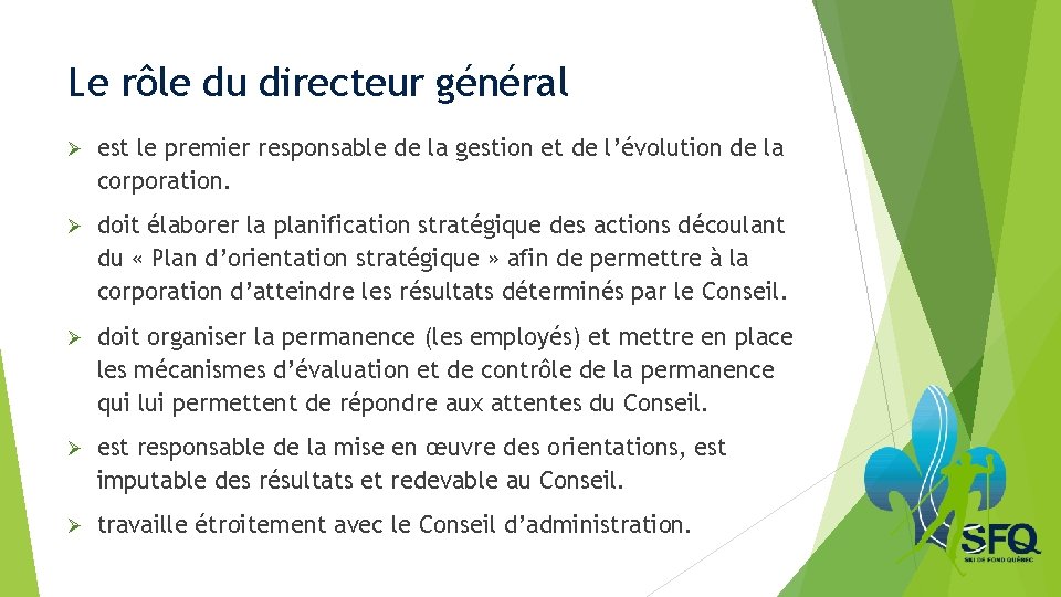 Le rôle du directeur général Ø est le premier responsable de la gestion et