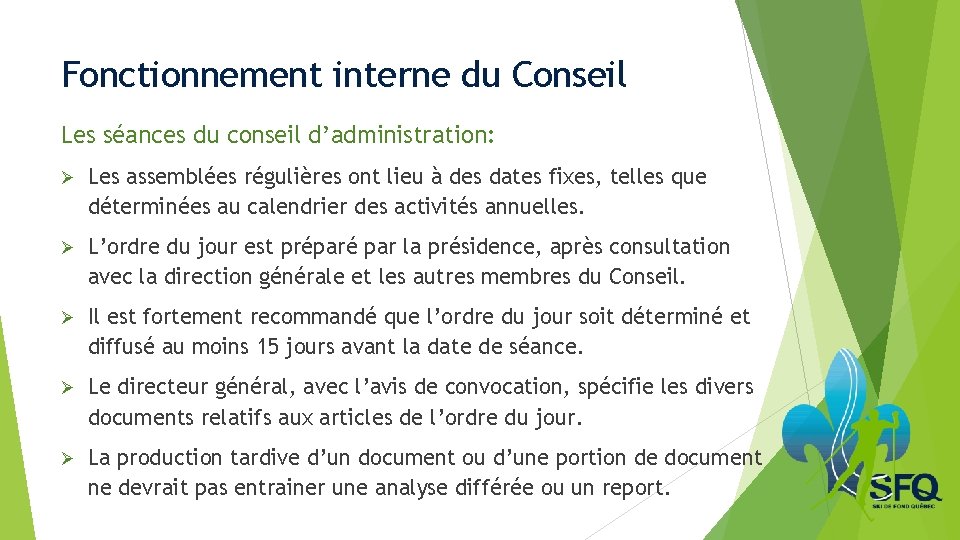 Fonctionnement interne du Conseil Les séances du conseil d’administration: Ø Les assemblées régulières ont