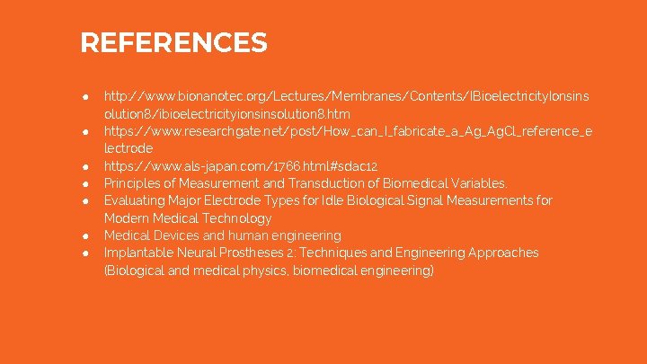 REFERENCES ● ● ● ● http: //www. bionanotec. org/Lectures/Membranes/Contents/IBioelectricity. Ionsins olution 8/ibioelectricityionsinsolution 8. htm