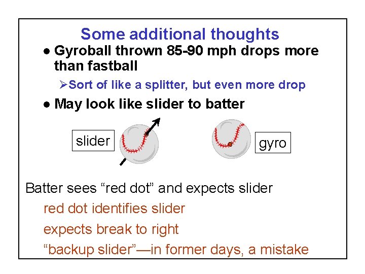 Some additional thoughts l Gyroball thrown 85 -90 mph drops more than fastball ØSort