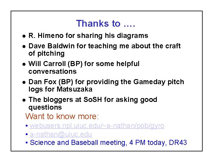 Thanks to …. l l l R. Himeno for sharing his diagrams Dave Baldwin