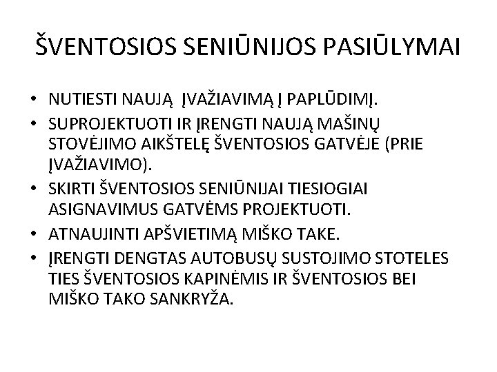 ŠVENTOSIOS SENIŪNIJOS PASIŪLYMAI • NUTIESTI NAUJĄ ĮVAŽIAVIMĄ Į PAPLŪDIMĮ. • SUPROJEKTUOTI IR ĮRENGTI NAUJĄ