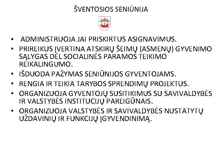 ŠVENTOSIOS SENIŪNIJA • • • ADMINISTRUOJA JAI PRISKIRTUS ASIGNAVIMUS. PRIREIKUS ĮVERTINA ATSKIRŲ ŠEIMŲ (ASMENŲ)