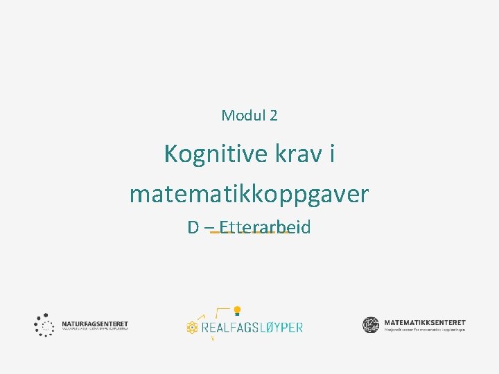 Modul 2 Kognitive krav i matematikkoppgaver D – Etterarbeid 