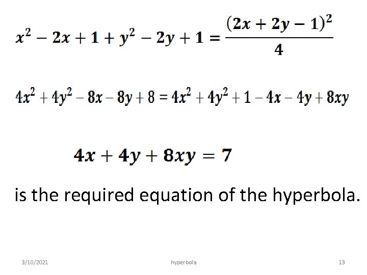 is the required equation of the hyperbola. 3/10/2021 hyperbola 13 