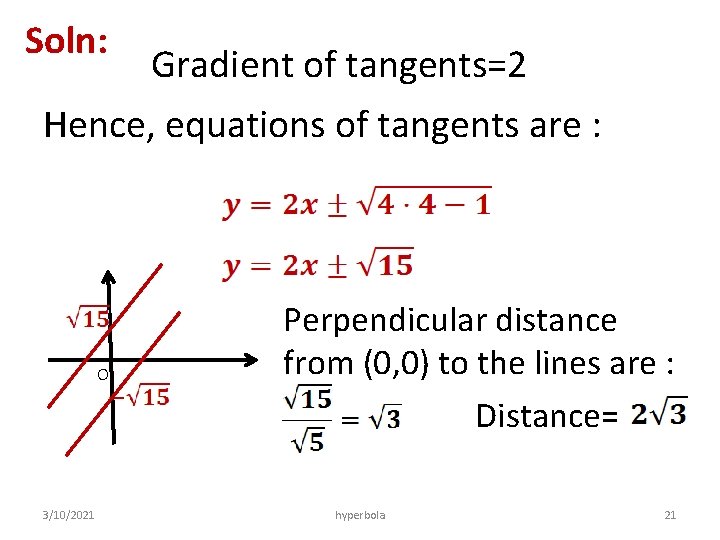 Soln: Gradient of tangents=2 Hence, equations of tangents are : O 3/10/2021 Perpendicular distance