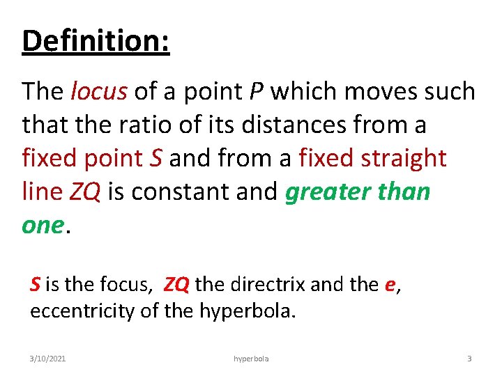 Definition: The locus of a point P which moves such that the ratio of