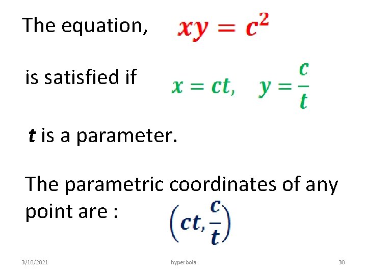 The equation, is satisfied if t is a parameter. The parametric coordinates of any