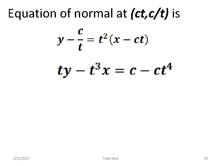 Equation of normal at (ct, c/t) is 3/10/2021 hyperbola 33 