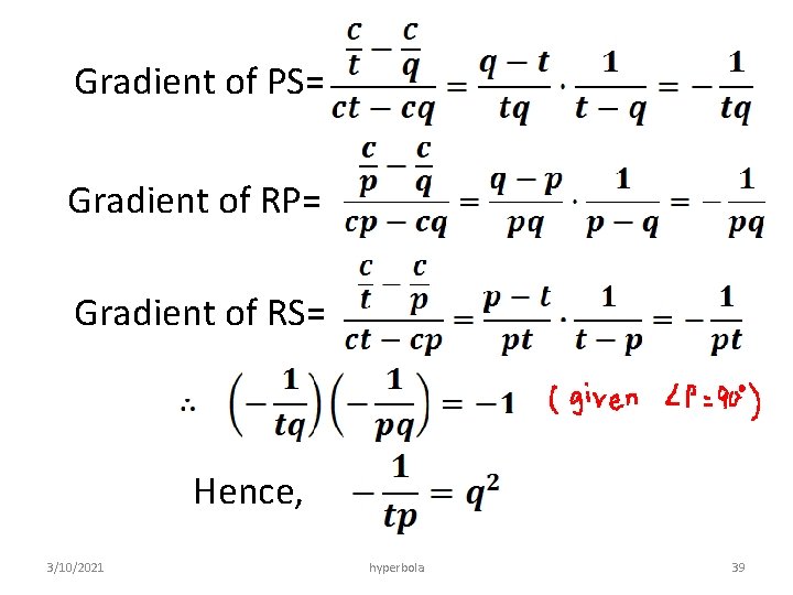 Gradient of PS= Gradient of RP= Gradient of RS= Hence, 3/10/2021 hyperbola 39 