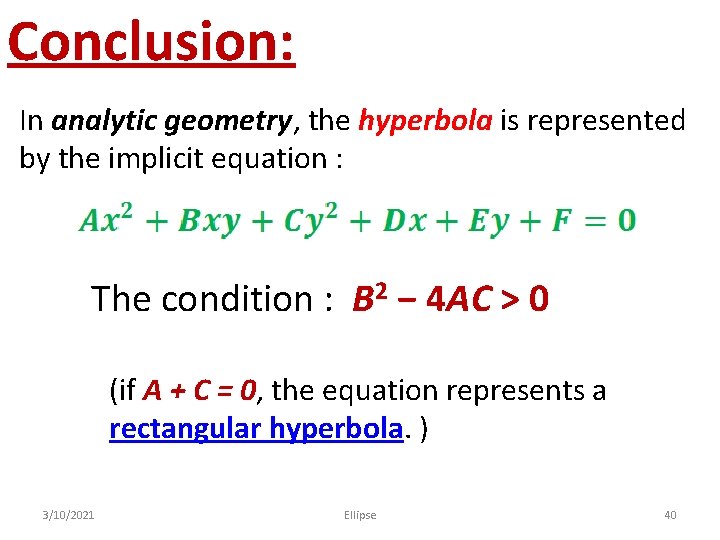 Conclusion: In analytic geometry, the hyperbola is represented by the implicit equation : The