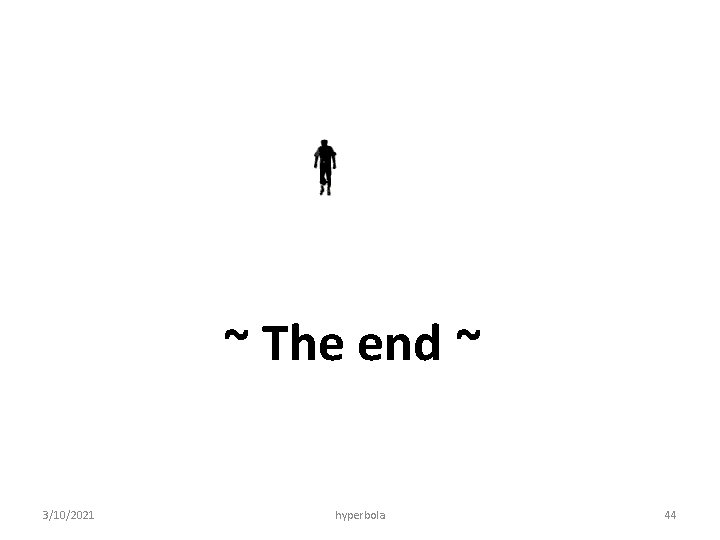 ~ The end ~ 3/10/2021 hyperbola 44 