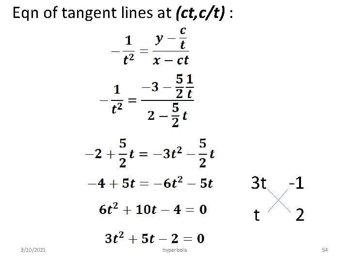 Eqn of tangent lines at (ct, c/t) : 3/10/2021 hyperbola 3 t -1 t