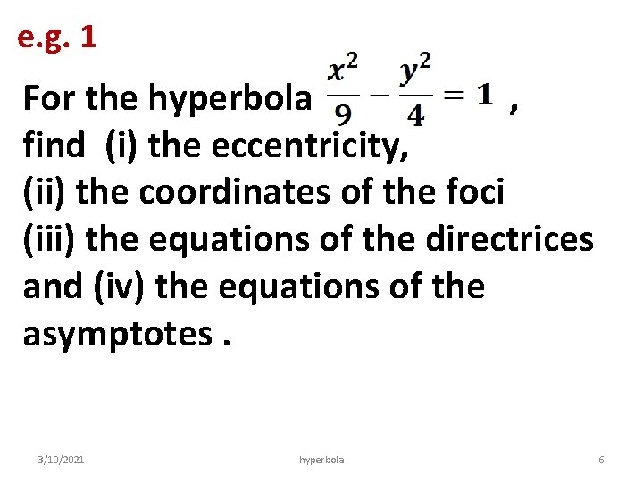e. g. 1 For the hyperbola , find (i) the eccentricity, (ii) the coordinates