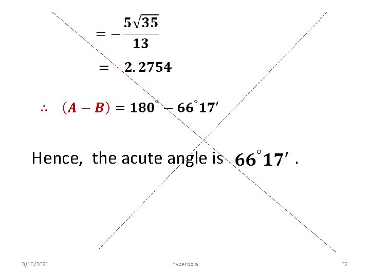 Hence, the acute angle is 3/10/2021 hyperbola . 62 