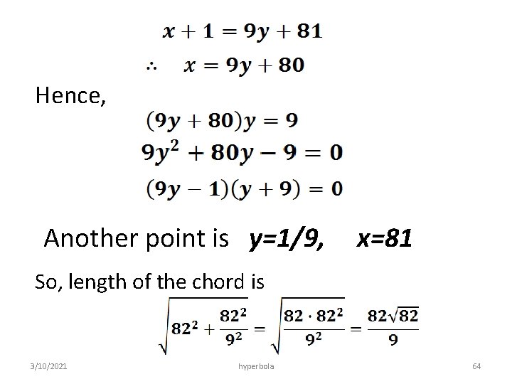 Hence, Another point is y=1/9, x=81 So, length of the chord is 3/10/2021 hyperbola