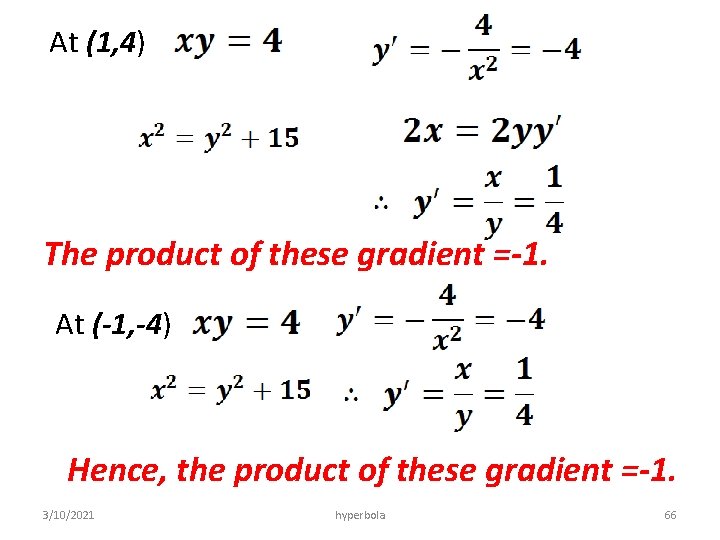 At (1, 4) The product of these gradient =-1. At (-1, -4) Hence, the