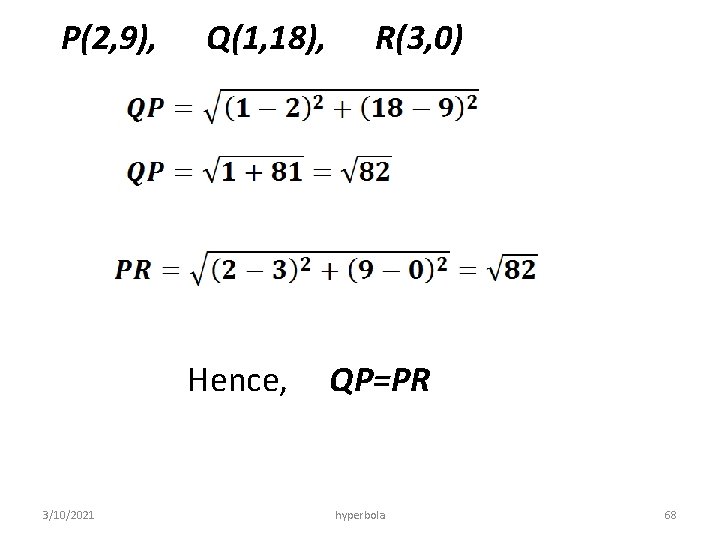 P(2, 9), Q(1, 18), Hence, 3/10/2021 R(3, 0) QP=PR hyperbola 68 