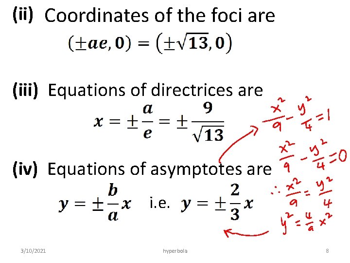 (ii) Coordinates of the foci are (iii) Equations of directrices are (iv) Equations of