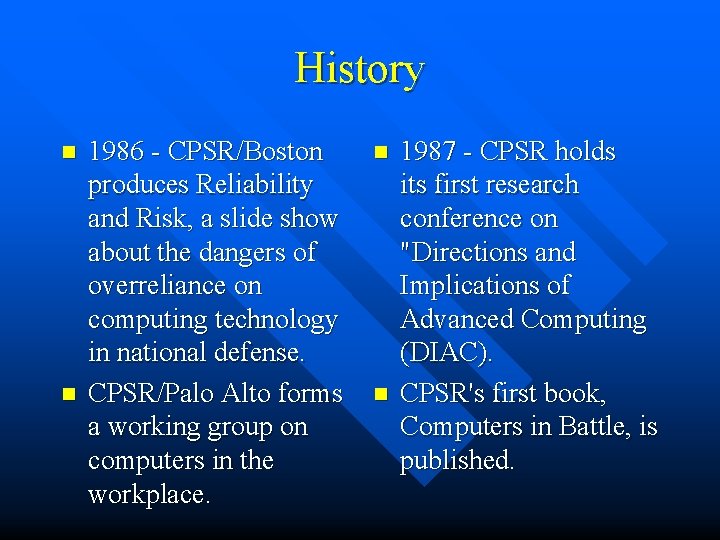 History n n 1986 - CPSR/Boston produces Reliability and Risk, a slide show about